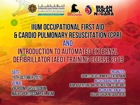 IIUM Occupational First Aid & Cardio Pulmonary Resuscitation (CPR) and Introduction to Automated External Defibrillator (AED) Training Course 2019
