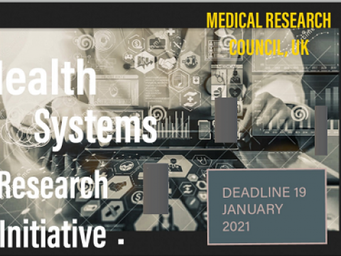 (DEADLINE: 19 JANUARY 2021) NOTICE OF OPENING OF HEALTH SYSTEMS RESEARCH INITIATIVE, MEDICAL RESEARCH COUNCIL (MRC) UNITED KINGDOM RESEARCH GRANT APPLICATION