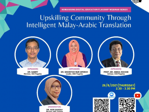 Humanising Digital Education Flagship Webinar Series on "UPSKILLING COMMUNITY THROUGH INTELLIGENT MALAY-ARABIC TRANSLATION" 