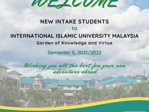 WELCOME  NEW INTAKE STUDENTS TO INTERNATIONAL ISLAMIC UNIVERSITY MALAYSIA