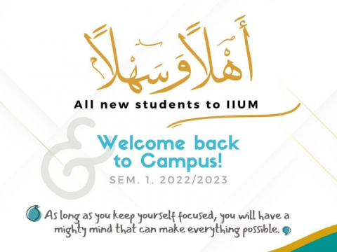 Welcome to new students at IIUM and welcome back to existing students for the new semester. 