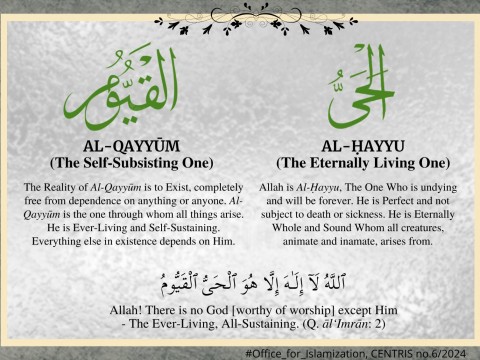 Al-QAYYUM (The Self-subsisting One)  Al-HAYYU (The Ethernally Living One)