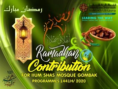 CONTRIBUTION FOR IIUM SHAS MOSQUE (ISM), CENTRIS, GOMBAK CAMPUS AND RAMADHAN PROGRAMMES 1441H/ 2020M.