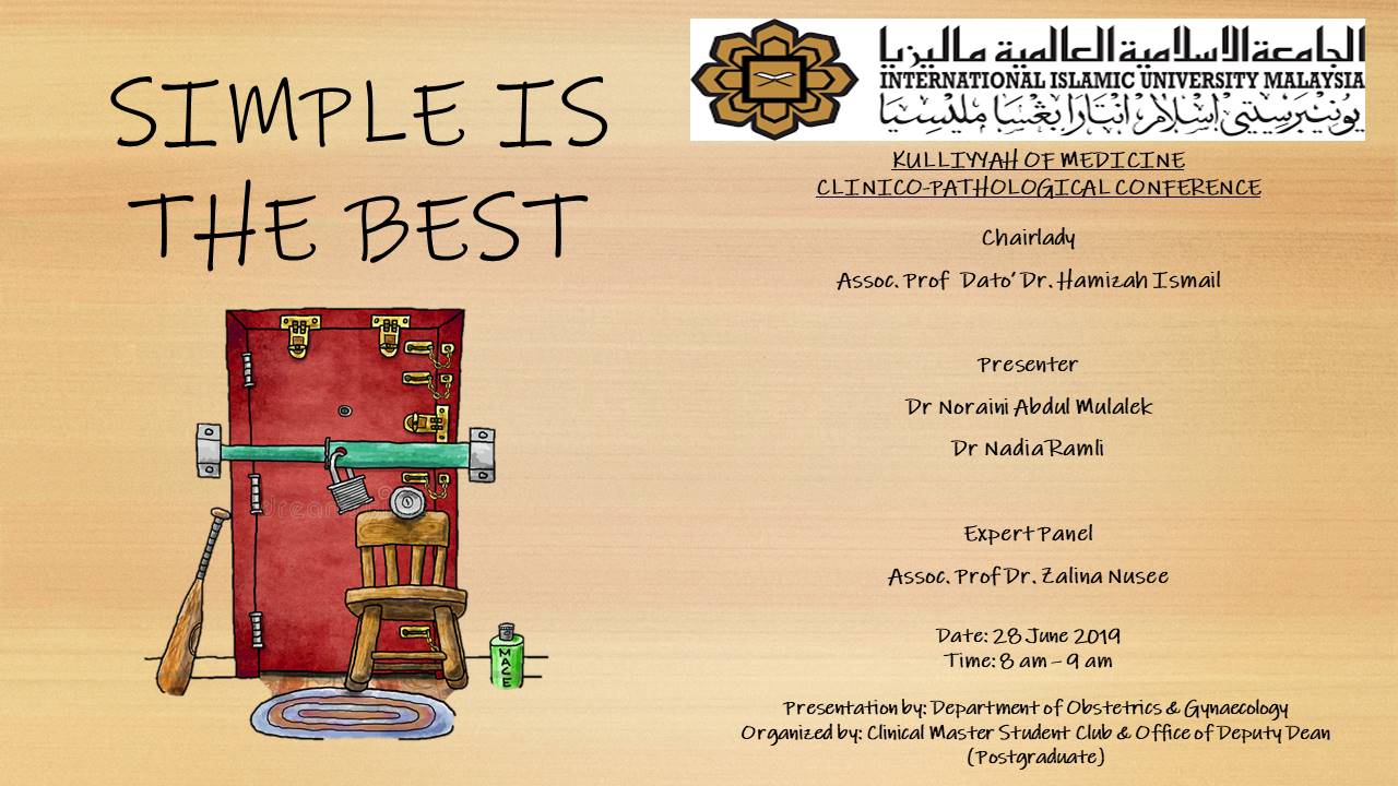 “Simple is The Best” - KOM CPC by Dept. of Obstetrics & Gynaecology (28th June 2019/Friday) at Auditorium IIUMMC