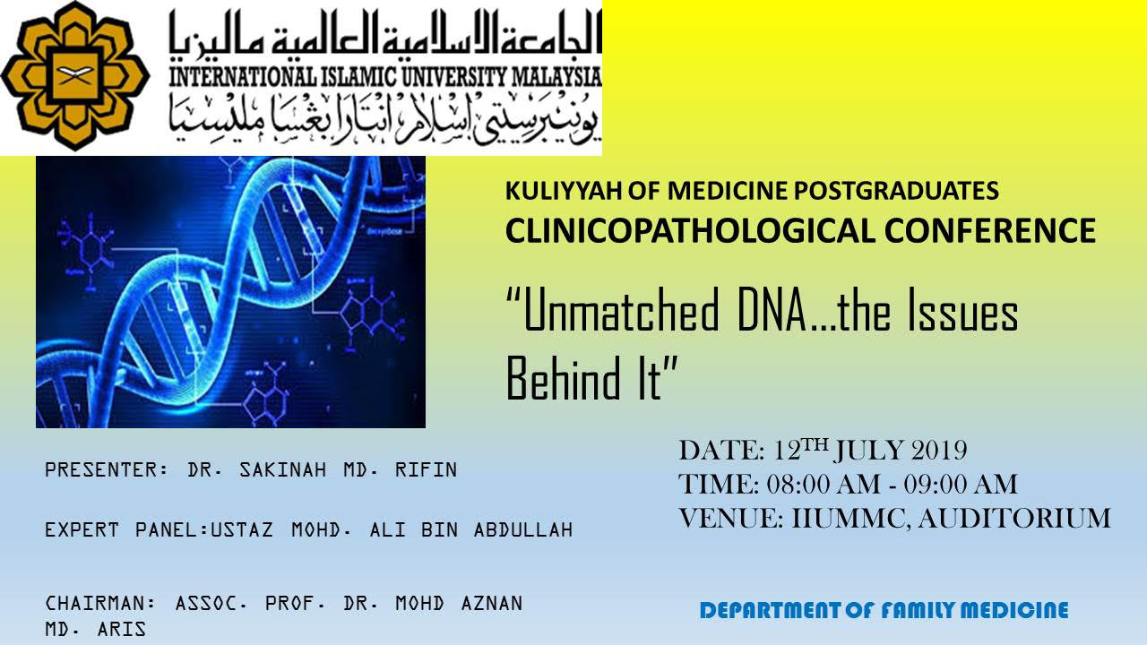 "Unmatched DNA…The Issues Behind It” - KOM CPC by Dept. of Family Medicine (12th July 2019/Friday) at Auditorium IIUMMC