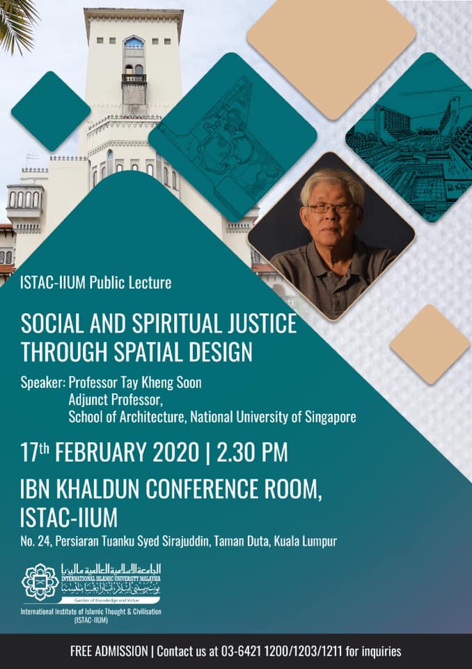 ISTAC-IIUM Public Lecture "SOCIAL AND SPIRITUAL JUSTICE THROUGH SPATIAL DESIGN" By Professor Tay Kheng Soon