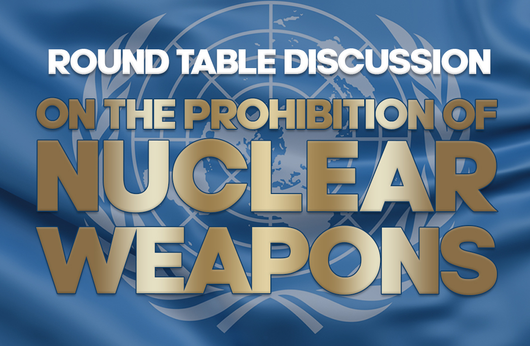 ROUND TABLE DISCUSSION ON THE PROHIBITION OF NUCLEAR WEAPONS