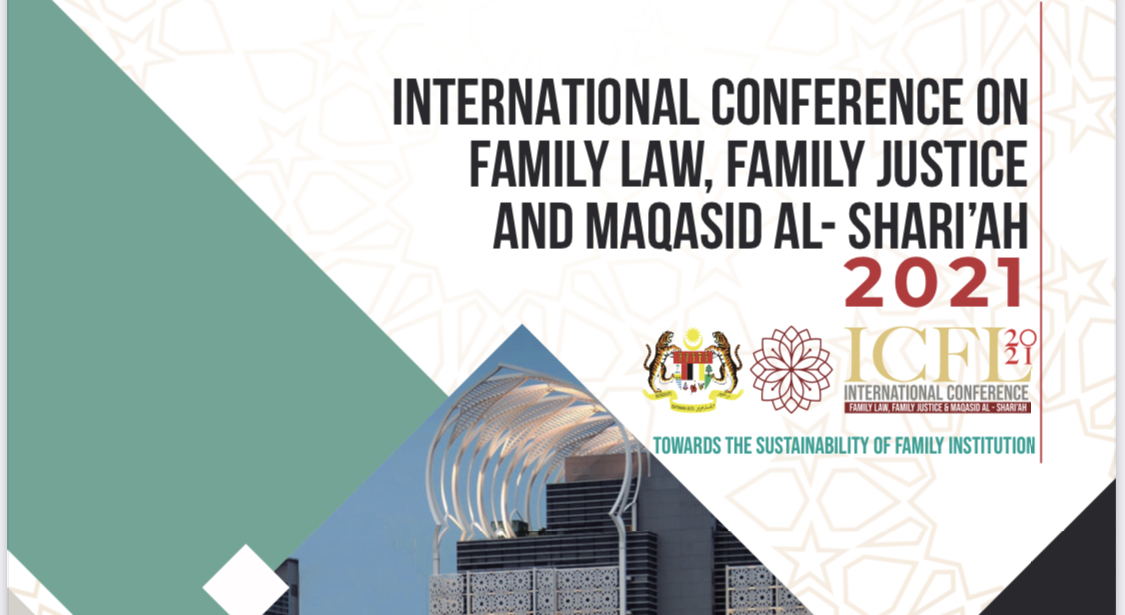INTERNATIONAL CONFERENCE ON FAMILY LAW, FAMILY USTICE & MAQASID AL-SHARI'AH
