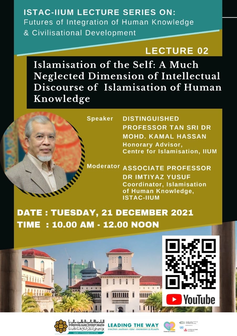  ISTAC-IIUM LECTURE SERIES ON FUTURES OF INTEGRATION OF HUMAN KNOWLEDGE & CIVILISATIONAL DEVELOPMENT - LECTURE 02
